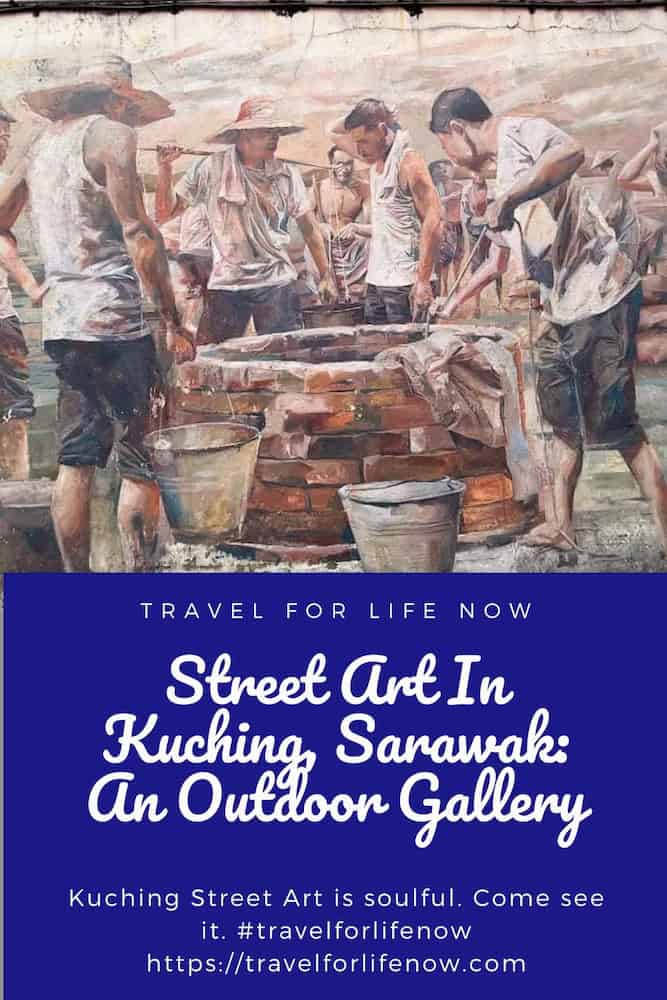 Pin for sharing post. 4 men around a well. Below is says Street Art in Kuching, Sarawak: An Outdoor Gallery